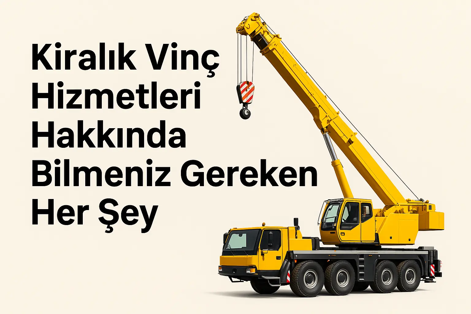 Kiralık Vinç Hizmetleri Nedir? Vinç Kiralama Rehberi 2025